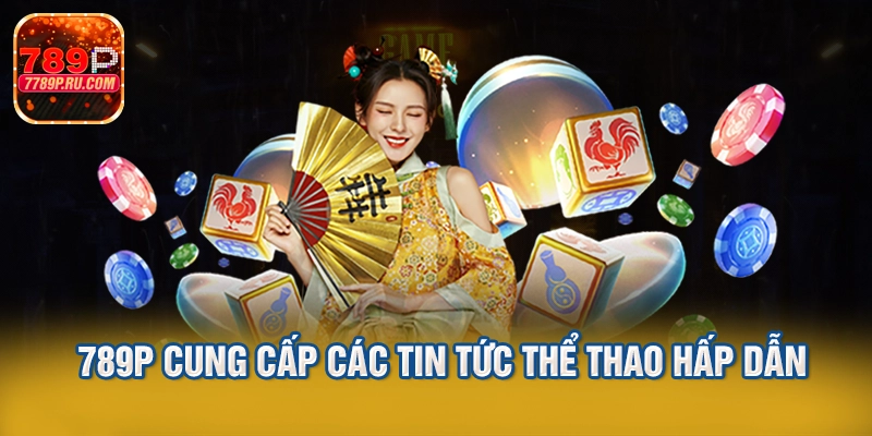 789p cung cấp các tin tức thể thao hấp dẫn