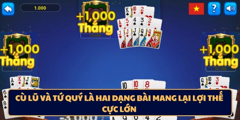 Cù lũ và tứ quý là hai dạng bài mang lại lợi thế cực lớn